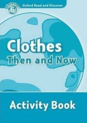 Oxford Read and Discover Level 6 Clothes Then and Now Activity Book Oxford Read and Discover Level 6 Clothes Then and Now Activity Book