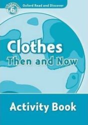 Oxford Read and Discover Level 6 Clothes Then and Now Activity Book - Čtení v angličtině Oxford Read and Discover Level 6 Clothes Then and Now Activity Book
