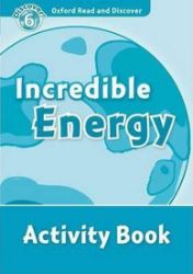 Oxford Read and Discover Level 6 Incredible Energy Activity Book Oxford Read and Discover Level 6 Incredible Energy Activity Book