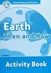 Oxford Read and Discover Level 6 Earth Then and Now Activity Book Oxford Read and Discover Level 6 Earth Then and Now Activity Book