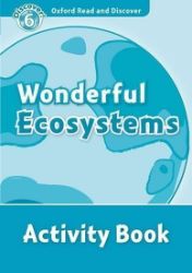 Oxford Read and Discover Level 6 Wonderful Ecosystems Activity Book Oxford Read and Discover Level 6 Wonderful Ecosystems Activity Book