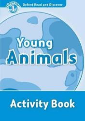 Oxford Read and Discover Level 1 Young Animals Activity Book - Čtení v angličtině Oxford Read and Discover Level 1 Young Animals Activity Book