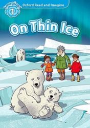 Oxford Read and Imagine Level 1 On Thin Ice Oxford Read and Imagine Level 1 On Thin Ice