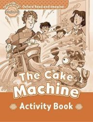 Oxford Read and Imagine Level Beginner The Cake Machine Activity Book Oxford Read and Imagine Level Beginner The Cake Machine Activity Book