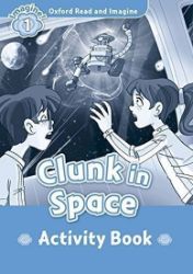 Oxford Read and Imagine Level 1 Clunk in Space Activity Book Oxford Read and Imagine Level 1 Clunk in Space Activity Book