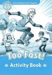 Oxford Read and Imagine Level 1 Too Fast Activity Book Oxford Read and Imagine Level 1 Too Fast Activity Book