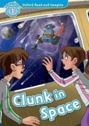 Oxford Read and Imagine Level 1 Clunk in Space Oxford Read and Imagine Level 1 Clunk in Space