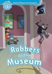 Oxford Read and Imagine Level 1 Robbers at the Museum - Paul Shipton - Učebnice angličtiny pro ZŠ Oxford Read and Imagine Level 1 Robbers at the Museum