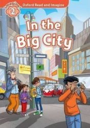 Oxford Read and Imagine Level 2 In the Big City Oxford Read and Imagine Level 2 In the Big City