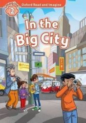 Oxford Read and Imagine Level 2 In the Big City Oxford Read and Imagine Level 2 In the Big City