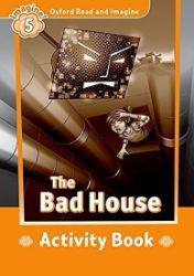 Oxford Read and Imagine Level 5 The Bad House Activity Book Oxford Read and Imagine Level 5 The Bad House Activity Book