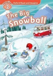 Oxford Read and Imagine Level 2 The Big Snowball - Paul Shipton - Učebnice angličtiny pro ZŠ Oxford Read and Imagine Level 2 The Big Snowball