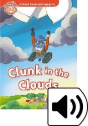Oxford Read and Imagine Level 2 Clunk in the Clouds with MP3 Pack Oxford Read and Imagine Level 2 Clunk in the Clouds with MP3 Pack