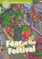 Oxford Read and Imagine Level 3 Fear at the Festival Oxford Read and Imagine Level 3 Fear at the Festival