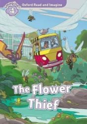 Oxford Read and Imagine Level 4 The Flower Thief Oxford Read and Imagine Level 4 The Flower Thief