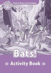 Oxford Read and Imagine Level 4 Bats! Activity Book Oxford Read and Imagine Level 4 Bats! Activity Book