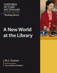 Oxford Picture Dictionary Reading Library Readers Academic Reader New World at the Library Oxford Picture Dictionary Reading Library Readers Academic Reader New World at the Library