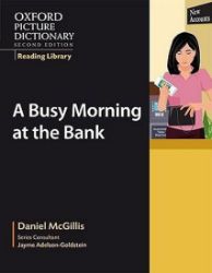 Oxford Picture Dictionary Reading Library Readers Civics Reader Busy Morning at the Bank Oxford Picture Dictionary Reading Library Readers Civics Reader Busy Morning at the Bank