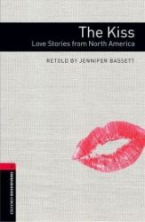 Oxford Bookworms Library 3 The Kiss Love Stories From North America (New Edition) Oxford Bookworms Library 3 The Kiss Love Stories From North America (New Edition)