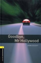 Oxford Bookworms Library 1 Goodbye Mr Hollywood (New Edition) Oxford Bookworms Library 1 Goodbye Mr Hollywood (New Edition)