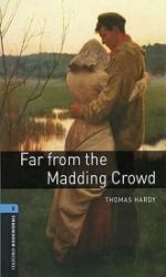 Oxford Bookworms Library 5 Far From the Madding Crowd (New Edition) Oxford Bookworms Library 5 Far From the Madding Crowd (New Edition)