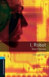 Oxford Bookworms Library 5 I Robot (New Edition) Oxford Bookworms Library 5 I Robot (New Edition)