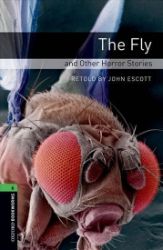 Oxford Bookworms Library 6 The Fly and Other Horror (New Edition) - Čtení v angličtině Oxford Bookworms Library 6 The Fly and Other Horror (New Edition)