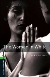 Oxford Bookworms Library 6 The Woman in White (New Edition) - Wilkie Collins - Učebnice angličtiny Oxford Bookworms Library 6 The Woman in White (New Edition)