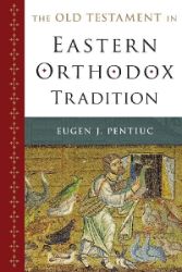 The Old Testament in Eastern Orthodox Tradition - Eugen J. Pentiuc - Produkty The Old Testament in Eastern Orthodox Tradition