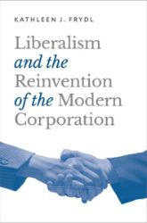 Liberalism and the Reinvention of the Modern Corporation - Kathleen Frydl - Produkty Liberalism and the Reinvention of the Modern Corporation