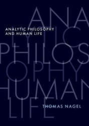 Analytic Philosophy and Human Life - Thomas Nagel - Produkty Analytic Philosophy and Human Life