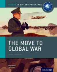 The Move to Global War: IB History Course Book - Jo Thomas - Světová scéna The Move to Global War: IB History Course Book