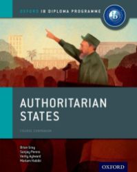 Authoritarian States: IB History Course Book: Oxford IB Diploma Program 1st Edition Authoritarian States: IB History Course Book: Oxford IB Diploma Program 1st Edition