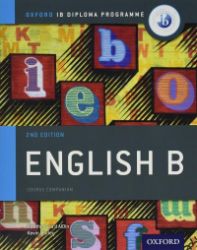 IB English B Course Book Pack: Oxford IB Diploma Programme (Print Course Book & Enhanced O IB English B Course Book Pack: Oxford IB Diploma Programme (Print Course Book & Enhanced O