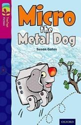 Oxford Reading Tree TreeTops Fiction 10 More Pack B Micro the Metal Dog Oxford Reading Tree TreeTops Fiction 10 More Pack B Micro the Metal Dog