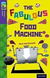 Oxford Reading Tree TreeTops Fiction 11 More Pack B The Fabulous Food Machine - Alan MacDonald - Čtení v angličtině Oxford Reading Tree TreeTops Fiction 11 More Pack B The Fabulous Food Machine