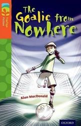 Oxford Reading Tree TreeTops Fiction 13 More Pack A The Goalie from Nowhere - Alan MacDonald - Čtení v angličtině Oxford Reading Tree TreeTops Fiction 13 More Pack A The Goalie from Nowhere