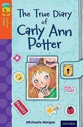 Oxford Reading Tree TreeTops Fiction 13 More Pack B The True Diary of Carly Ann Potter - Michaela Morgan - Čtení v angličtině Oxford Reading Tree TreeTops Fiction 13 More Pack B The True Diary of Carly Ann Potter