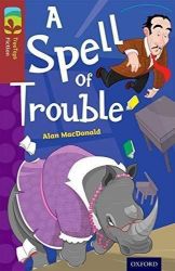 Oxford Reading Tree TreeTops Fiction 15 A Spell of Trouble - Alan MacDonald - Čtení v angličtině Oxford Reading Tree TreeTops Fiction 15 A Spell of Trouble
