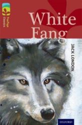 Oxford Reading Tree TreeTops Classics 15 White Fang Oxford Reading Tree TreeTops Classics 15 White Fang