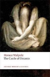 The Castle of Otranto: A Gothic Story The Castle of Otranto: A Gothic Story