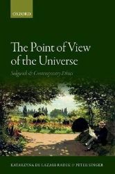 The Point of View of the Universe: Sidgwick and Contemporary Ethics The Point of View of the Universe: Sidgwick and Contemporary Ethics