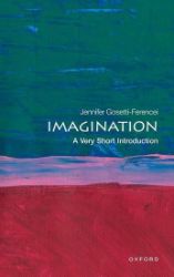 Imagination: A Very Short Introduction - Jennifer Anna Gosetti-Ferencei - Produkty Imagination: A Very Short Introduction