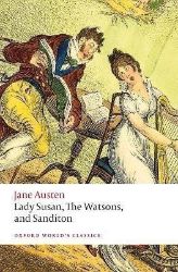 Lady Susan, The Watsons, and Sanditon: Unfinished Fictions and Other Writings - Jane Austen - Klasická literatura v angličtině Lady Susan, The Watsons, and Sanditon: Unfinished Fictions and Other Writings