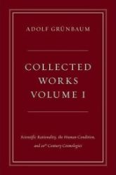 Collected Works, Volume I : Scientific Rationality, the Human Condition, and 20th Century Collected Works, Volume I : Scientific Rationality, the Human Condition, and 20th Century