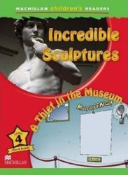 Incredible Sculptures / A Thief in the Museum/Macmillan Children's Readers Level 4