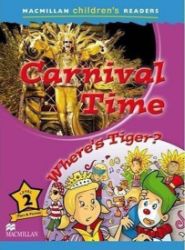 Macmillan Children's Readers 2: Carnival Time/Where's Tiger