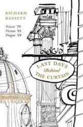 Last Days in Old Europe : Trieste '79, Vienna '85, Prague '89