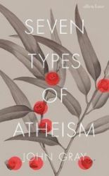 Seven Types of Atheism Seven Types of Atheism