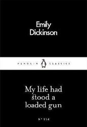 My Life Had Stood a Loaded Gun - Little Black Classics My Life Had Stood a Loaded Gun